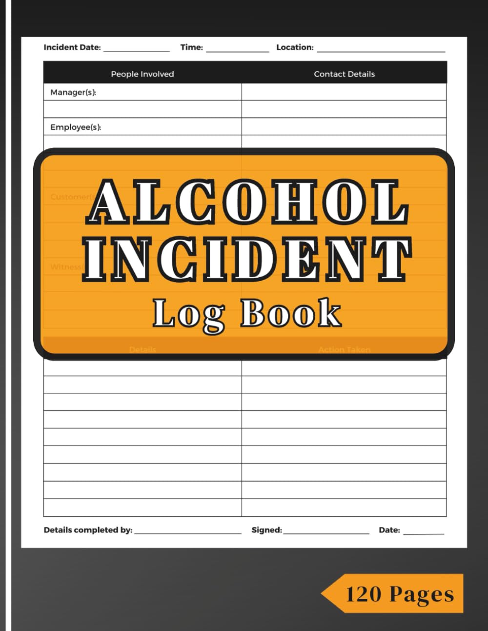 ler totalmente Alcohol Incident Log Book: Handy Tracker To Record and Report Any Alcohol Incident | Keep Track of Date, Time, Witnesses And Location | Perfect for Pubs, Bars, Restaurants and More