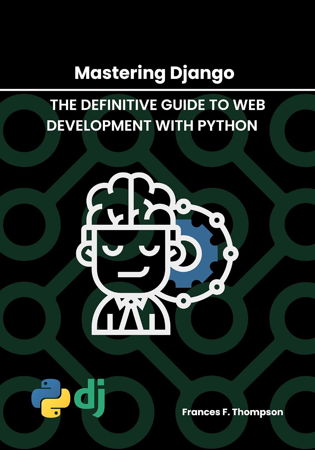 ler totalmente Mastering Django: The Definitive Guide to Web Development with Python (English Edition)