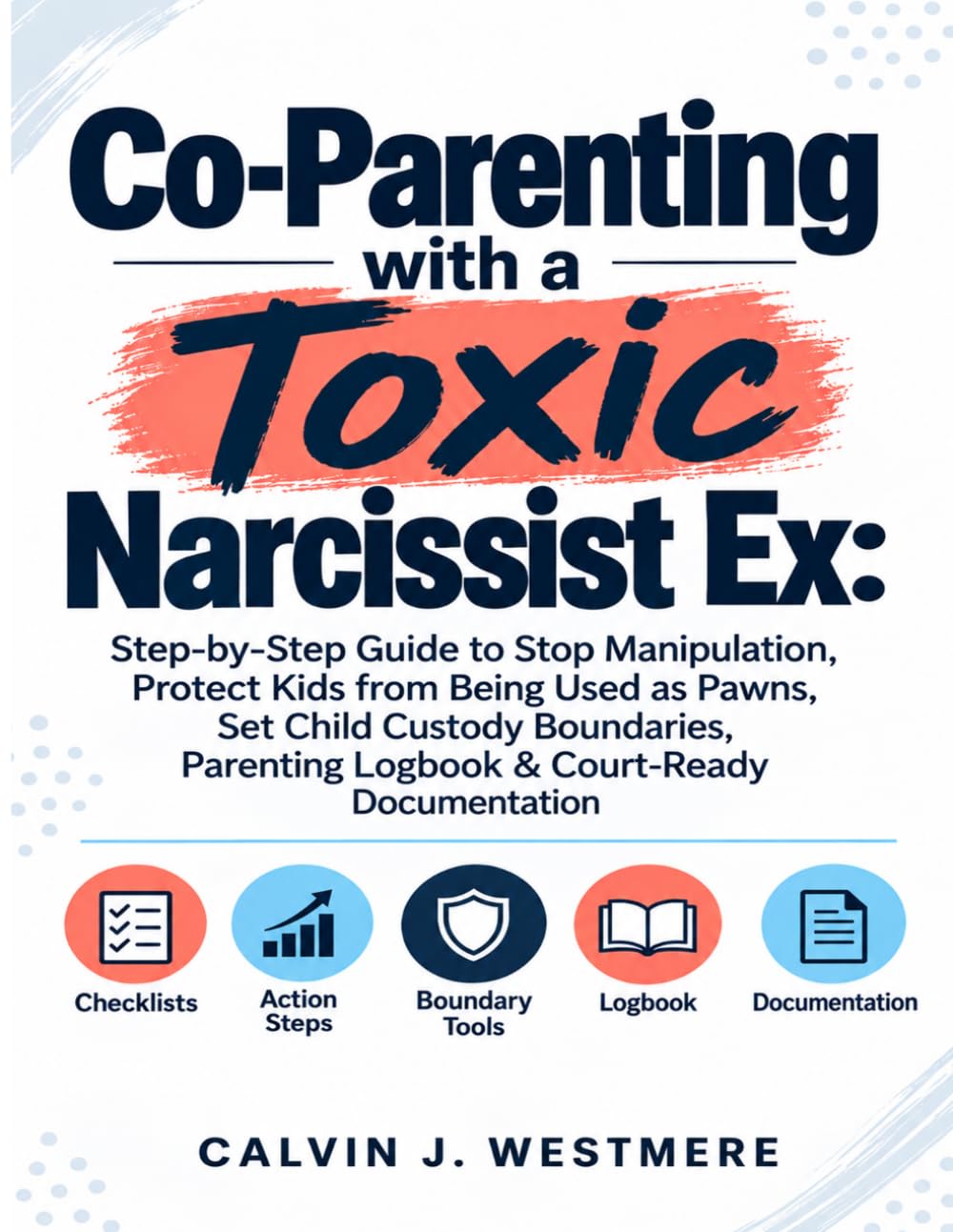Co-Parenting with a Toxic Narcissist Ex: Step-by-Step Guide to Stop Manipulation, Protect Kids from Being Used as Pawns, Set Child Custody Boundaries, Parenting Logbook & Court-Ready Documentation baixar o livro de graça
