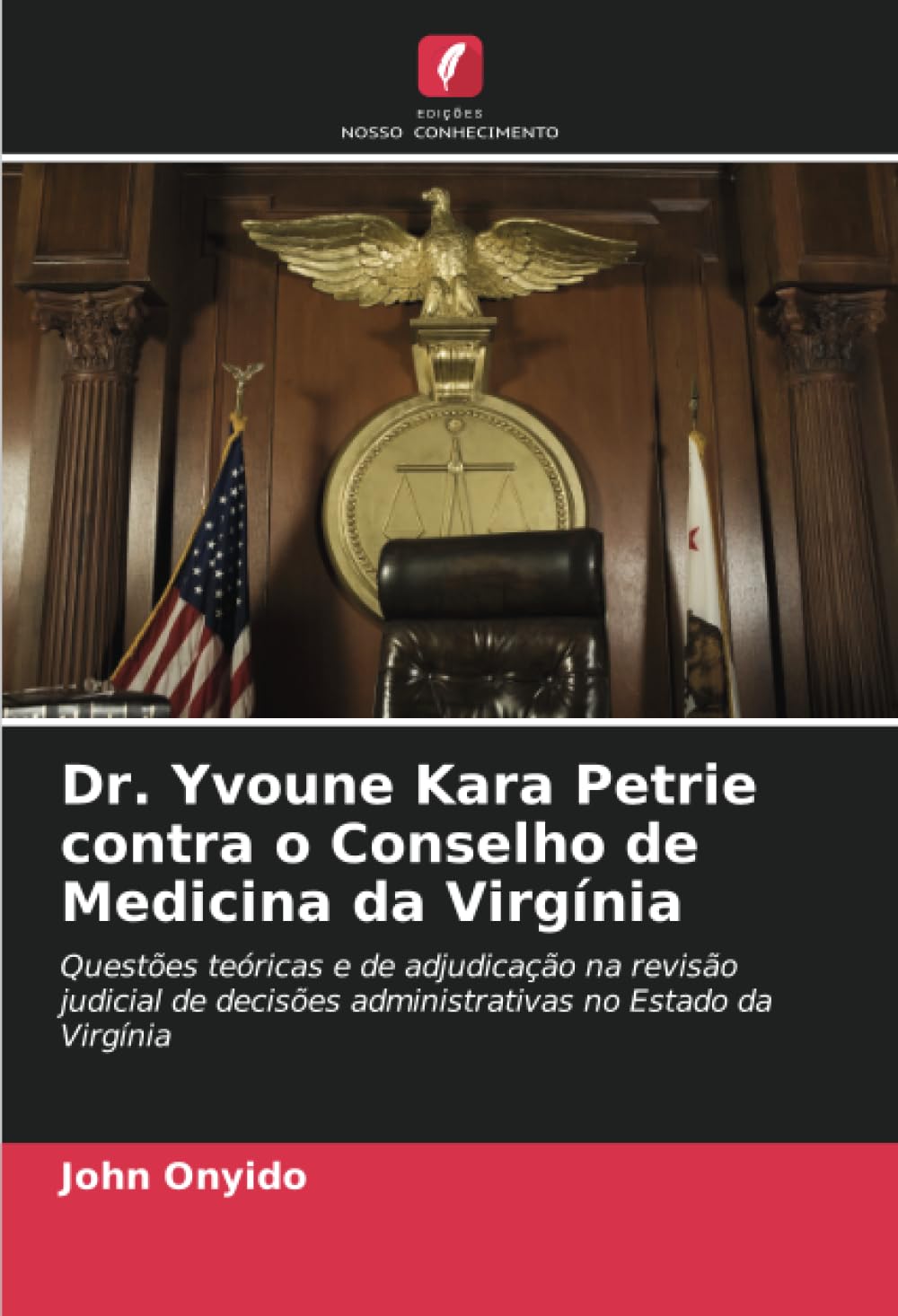 Dr. Yvoune Kara Petrie contra o Conselho de Medicina da Virgínia: Questões teóricas e de adjudicação na revisão judicial de decisões administrativas no Estado da Virgínia (Portuguese Edition) baixar livro de graça