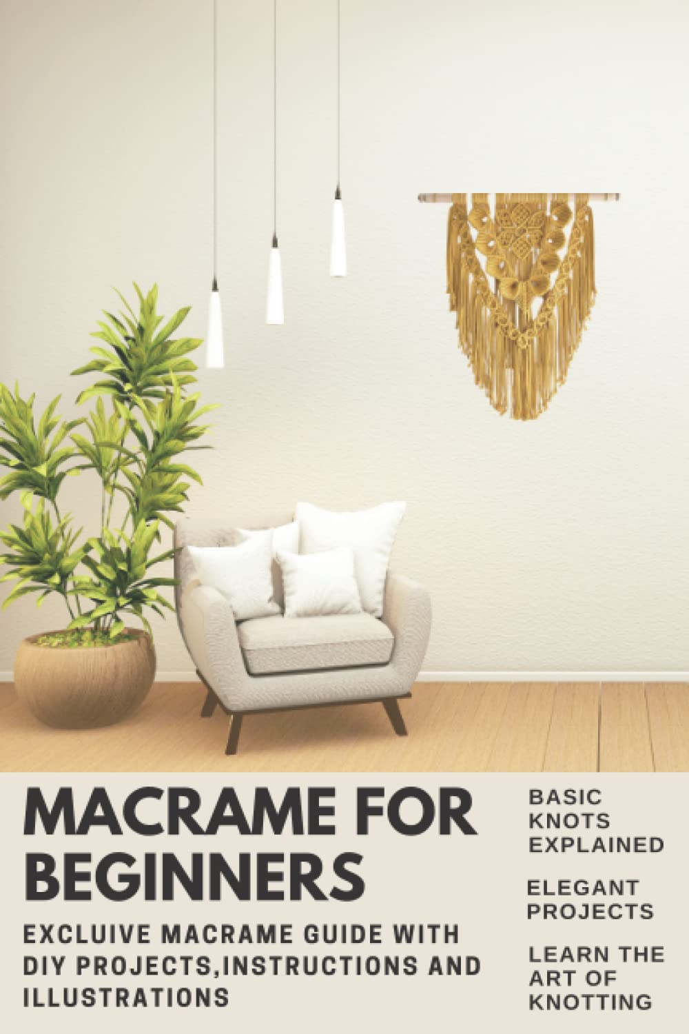 Macramè For Beginners: Relax In The Comfort Of Your Home While Learning Basic Knot Patterns and DIY projects baixar livro de graça