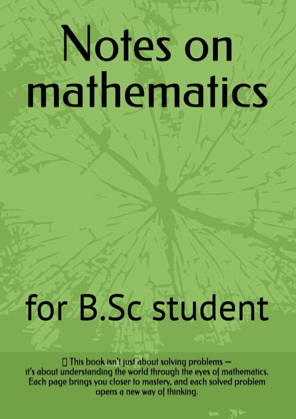 Notes on mathematics: for B.Sc student