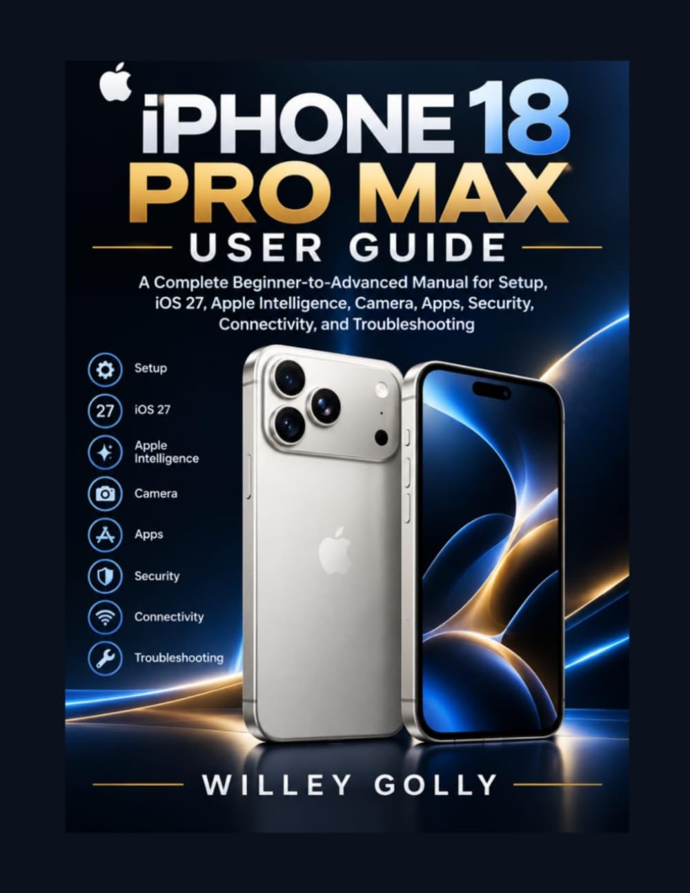 iPhone 18 Pro Max User Guide: A Complete Beginner-to-Advanced Manual for Setup, iOS 27, Apple Intelligence, Camera, Apps, Security, Connectivity, and Troubleshooting baixar o livro de graça
