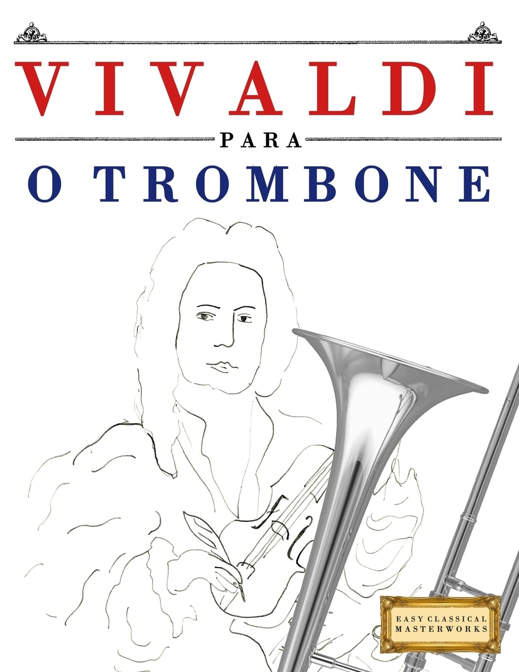 Vivaldi para o Trombone: 10 peças fáciles para o Trombone livro para principiantes baixar o livro de graça