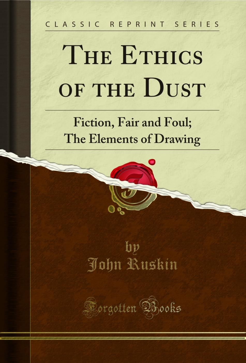 The Ethics of the Dust: Fiction, Fair and Foul; The Elements of Drawing (Classic Reprint) (English Edition) baixar o livro de graça
