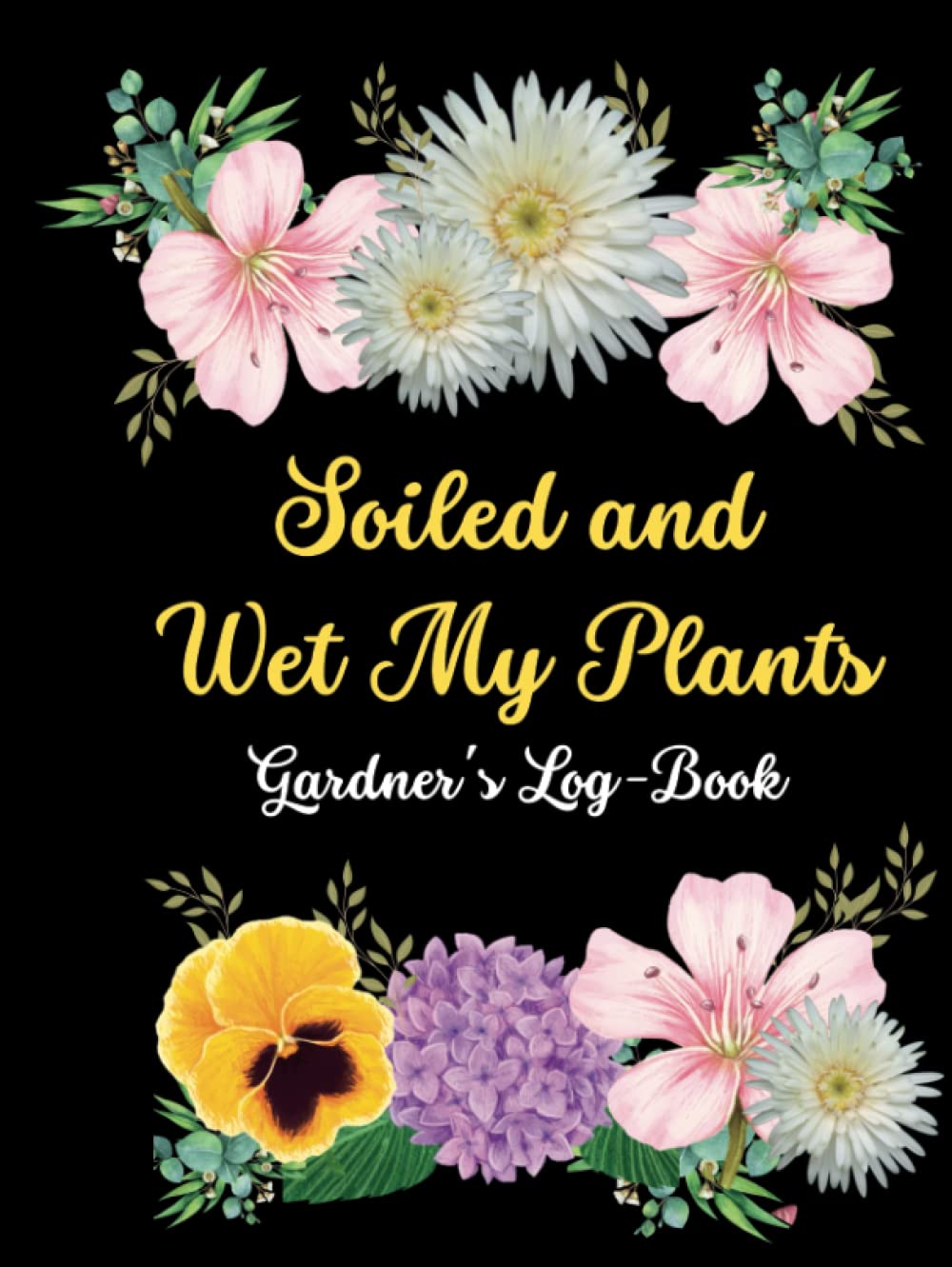 Gardener's Log Book - Soiled and Wet My Plants: Garden Planner and logbook to record seed packet instructions, planting progress and plant profiles. baixar livro de graça