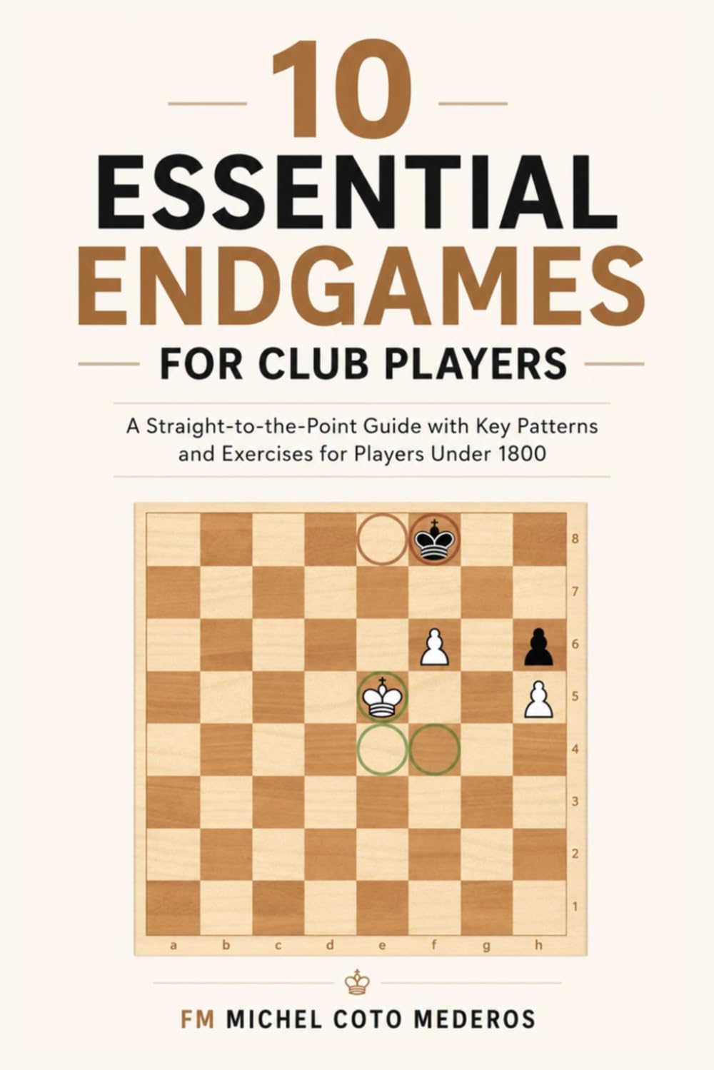 ler totalmente 10 Essential Endgames for Club Players: A Straight-to-the-Point Guide with Key Patterns and Exercises for Players Under 1800