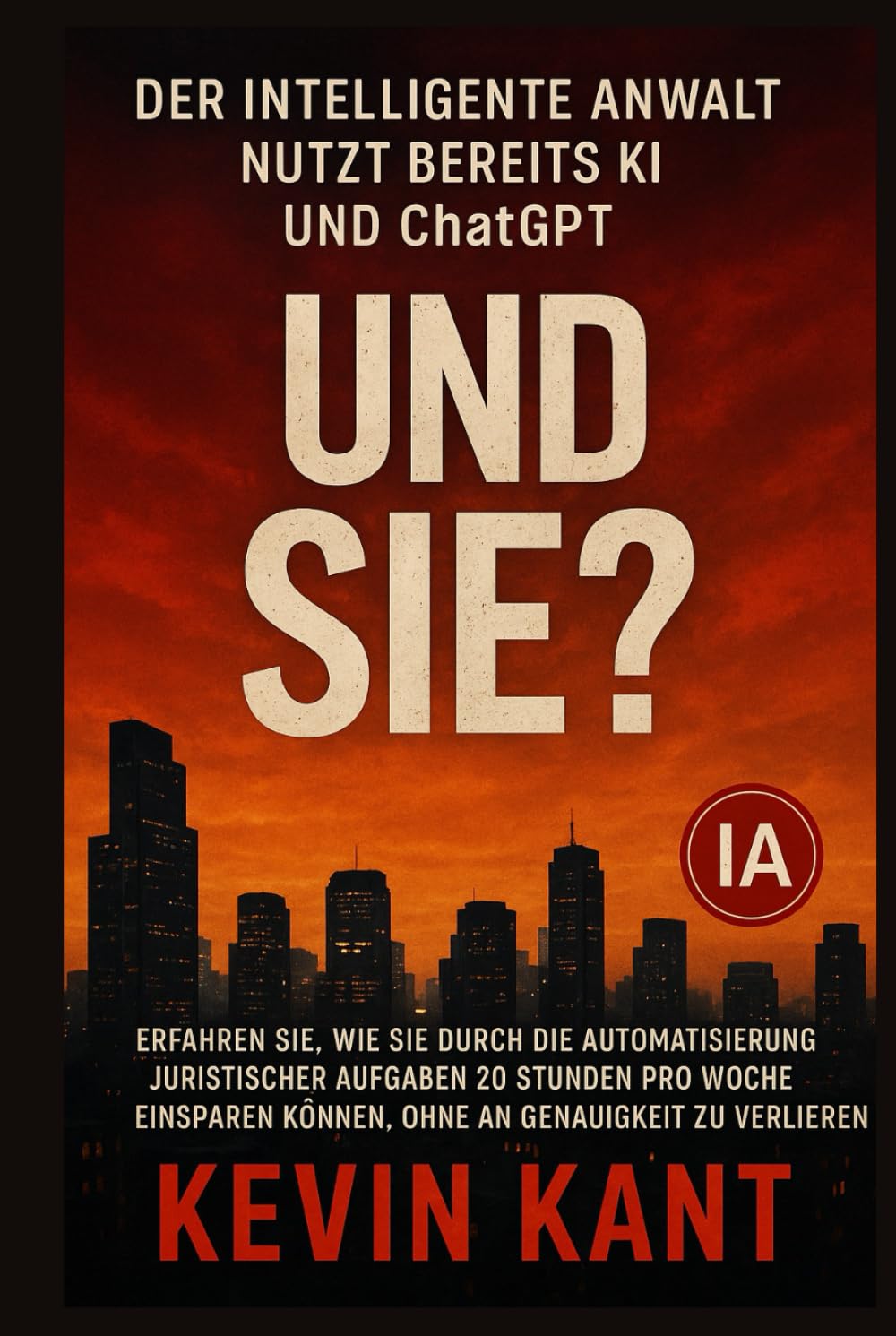 Der intelligente Anwalt nutzt bereits KI und ChatGPT: Und Sie?: Erfahren Sie, wie Sie durch die Automatisierung juristischer Aufgaben 20 Stunden pro... an Genauigkeit zu verlieren (German Edition) baixar livro de graça