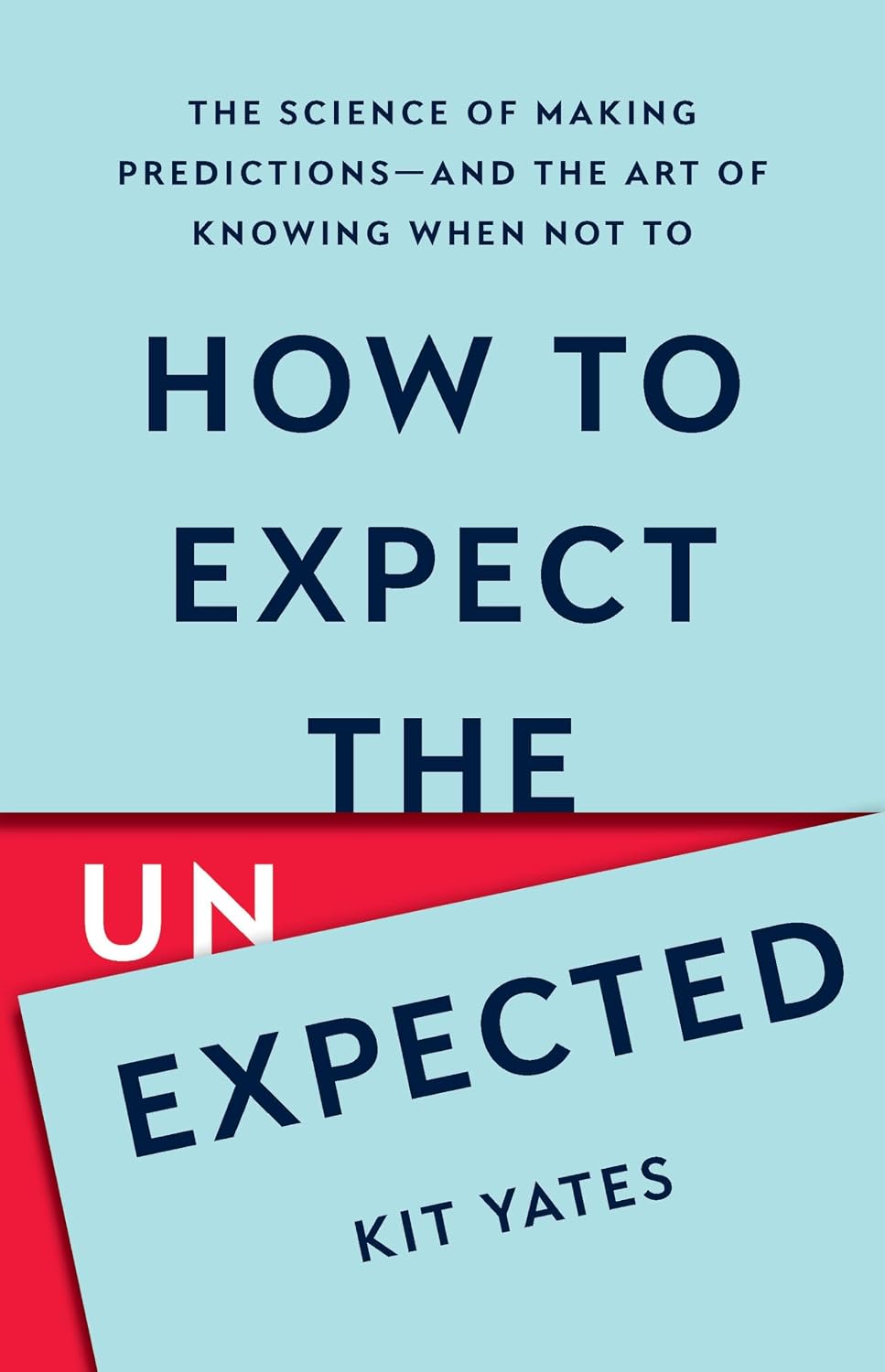 How to Expect the Unexpected: The Science of Making Predictions—and the Art of Knowing When Not To (English Edition) baixar o livro de graça