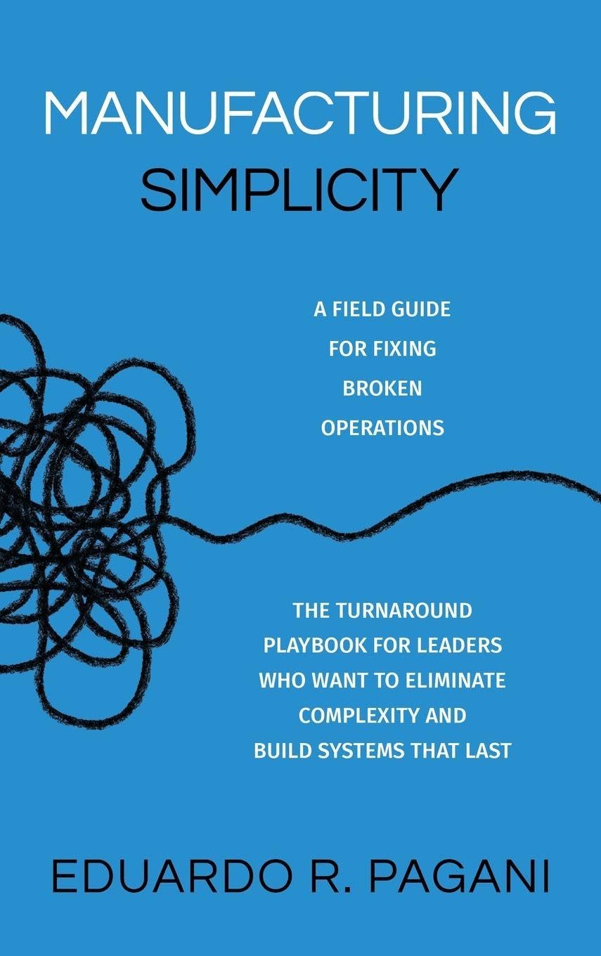 ler totalmente Manufacturing Simplicity: The Turnaround Playbook for Leaders Who Want to Eliminate Complexity and Build Systems That Last