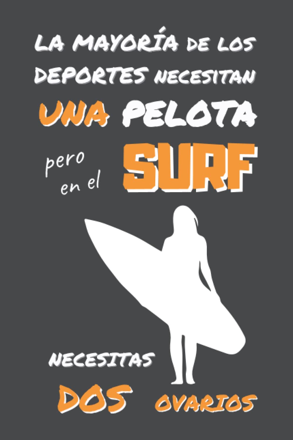 EN EL SURF NECESITAS DOS OVARIOS: DIVERTIDO CUADERNO DE NOTAS, DIARIO O AGENDA | Regalos originales y creativos para los amantes de este deporte | Cumpleaños, Navidad, Aniversario. (Spanish Edition) baixar livro de graça