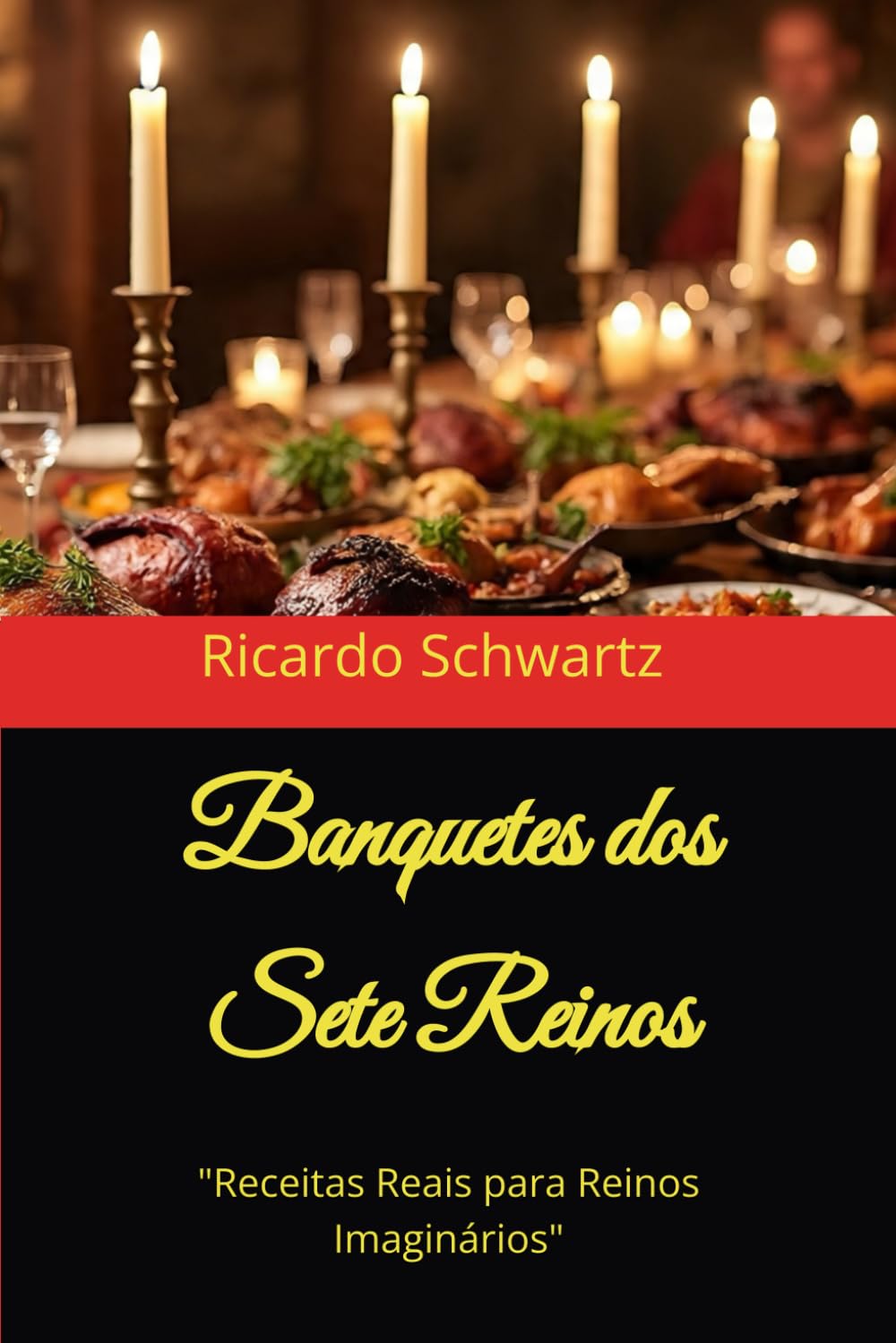 Banquetes dos Sete Reinos: "Receitas Reais para Reinos Imaginários" (Portuguese Edition) baixar o livro de graça
