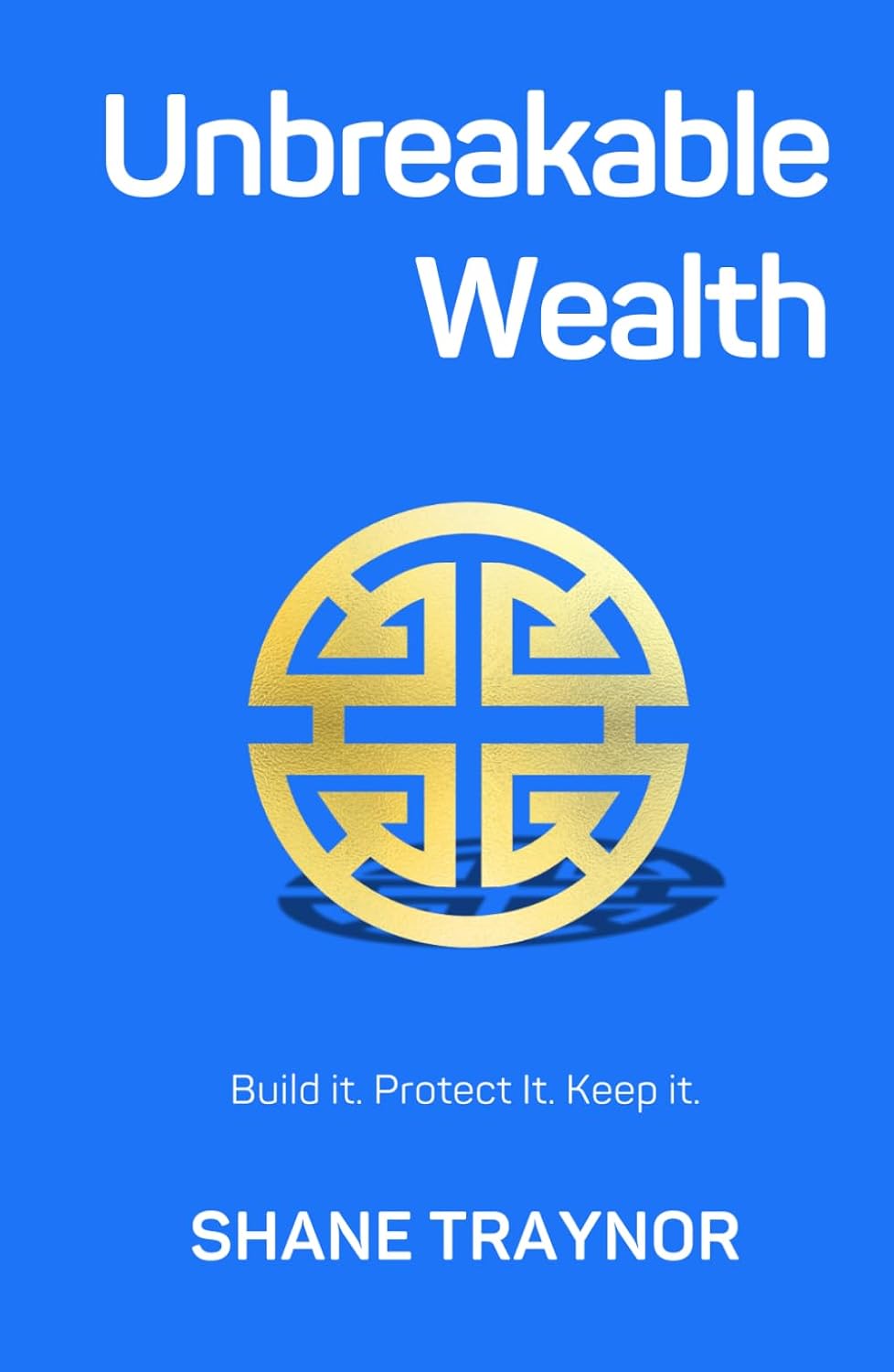 Unbreakable Wealth: Build it Protect it Keep it baixar o livro de graça