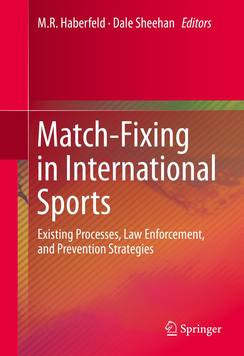Match-Fixing in International Sports: Existing Processes, Law Enforcement, and Prevention Strategies (English Edition) baixar livro de graça