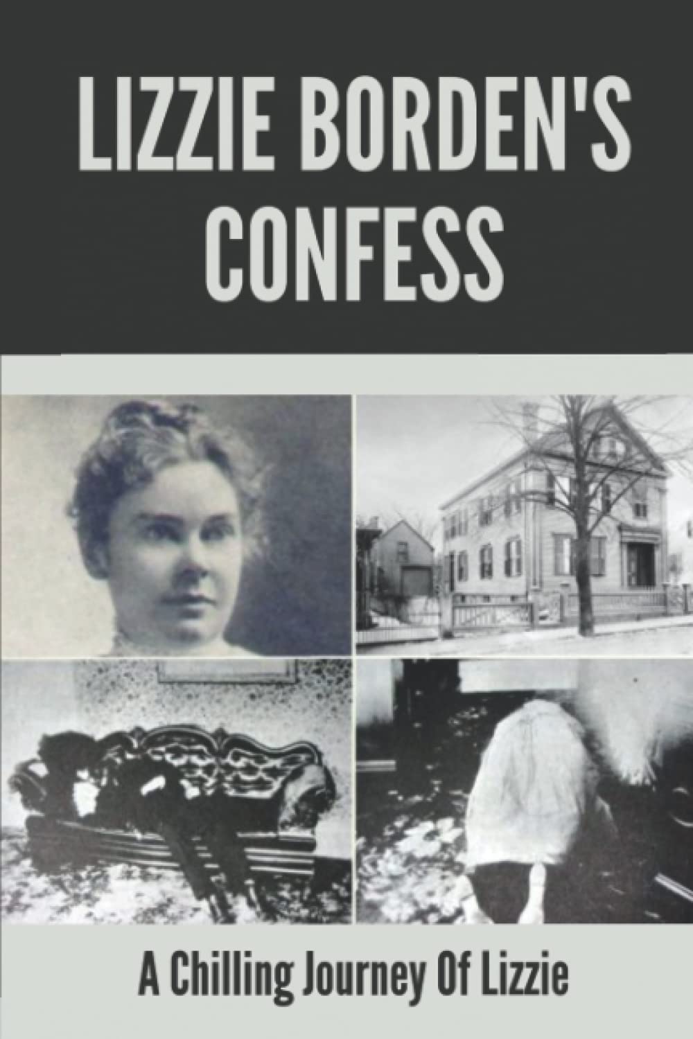 ler totalmente Lizzie Borden's Confess: A Chilling Journey Of Lizzie