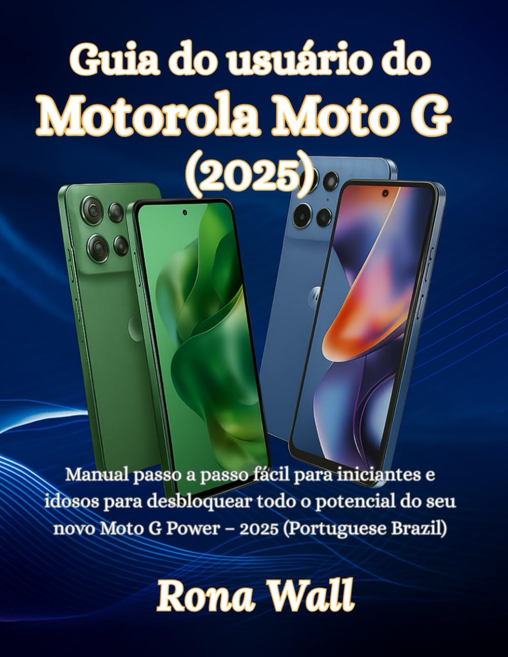 ler totalmente Guia do usuário do Motorola Moto G (2025): Manual passo a passo fácil para iniciantes e idosos para desbloquear todo o potencial do seu novo Moto G Power 2025 (Portuguese
