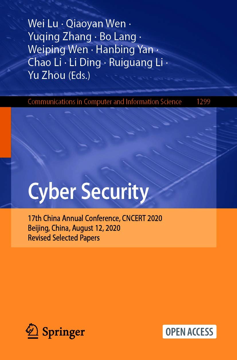 Cyber Security: 17th China Annual Conference, CNCERT 2020, Beijing, China, August 12, 2020, Revised Selected Papers (Communications in Computer and Information Science Book 1299) (English Edition) baixar o livro de graça