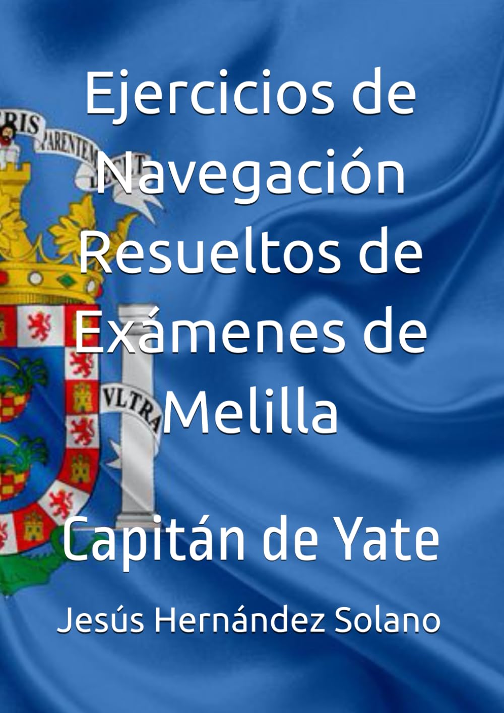 capítulo por capítulo baixar Ejercicios de Navegación Resueltos de Exámenes de Melilla: Capitán de Yate (Spanish Edition)
