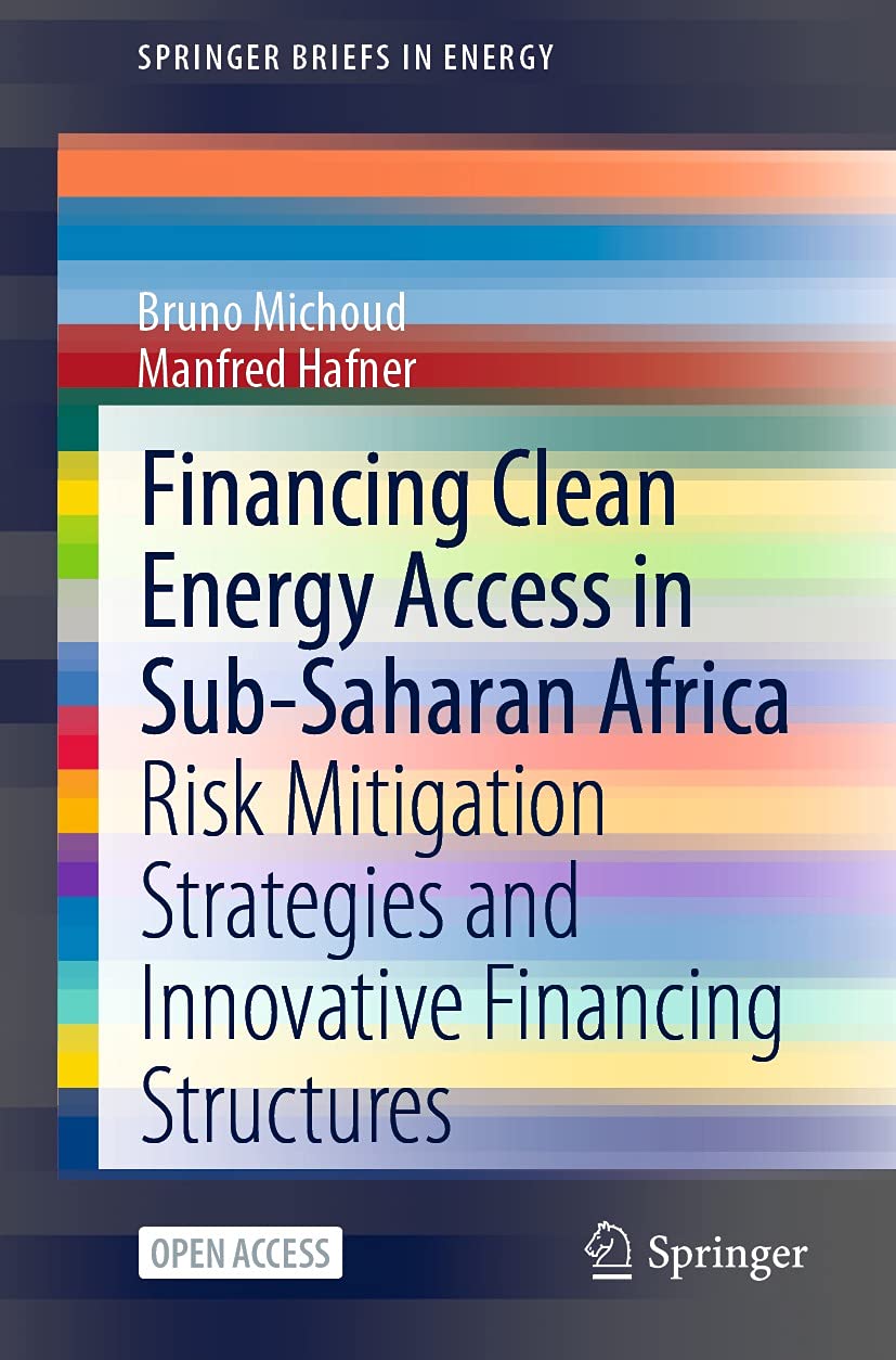 ler totalmente Financing Clean Energy Access in Sub-Saharan Africa: Risk Mitigation Strategies and Innovative Financing Structures (SpringerBriefs in Energy) (English Edition)