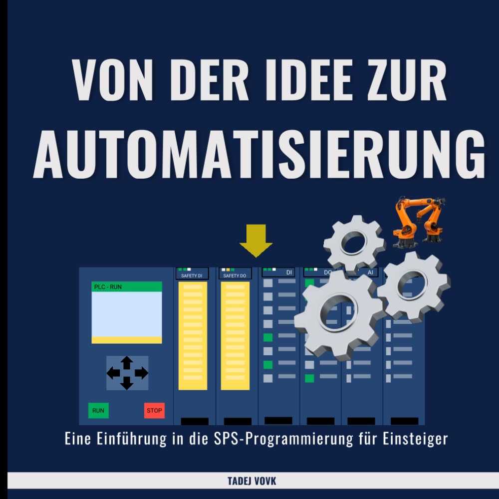 ler totalmente Von der Idee zur Automatisierung: Eine Einführung in die SPS-Programmierung für Einsteiger (German Edition)