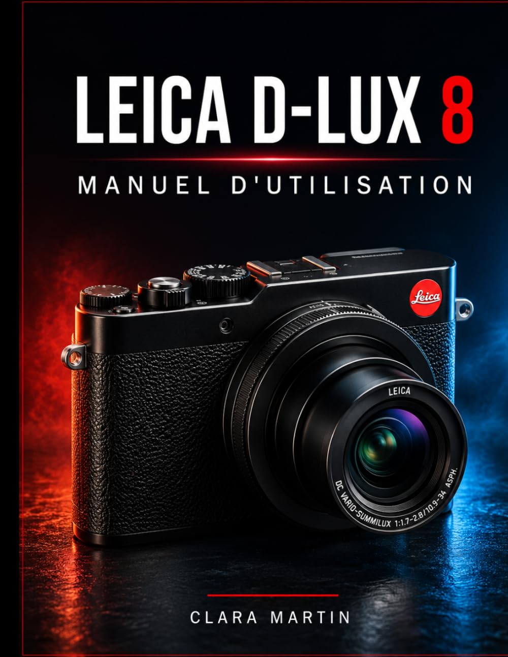 capítulo por capítulo baixar LEICA D-LUX 8 MANUEL D'UTILISATION: Guide complet d'installation, d'utilisation, de fonctionnalités et de photographie créative (French Edition)