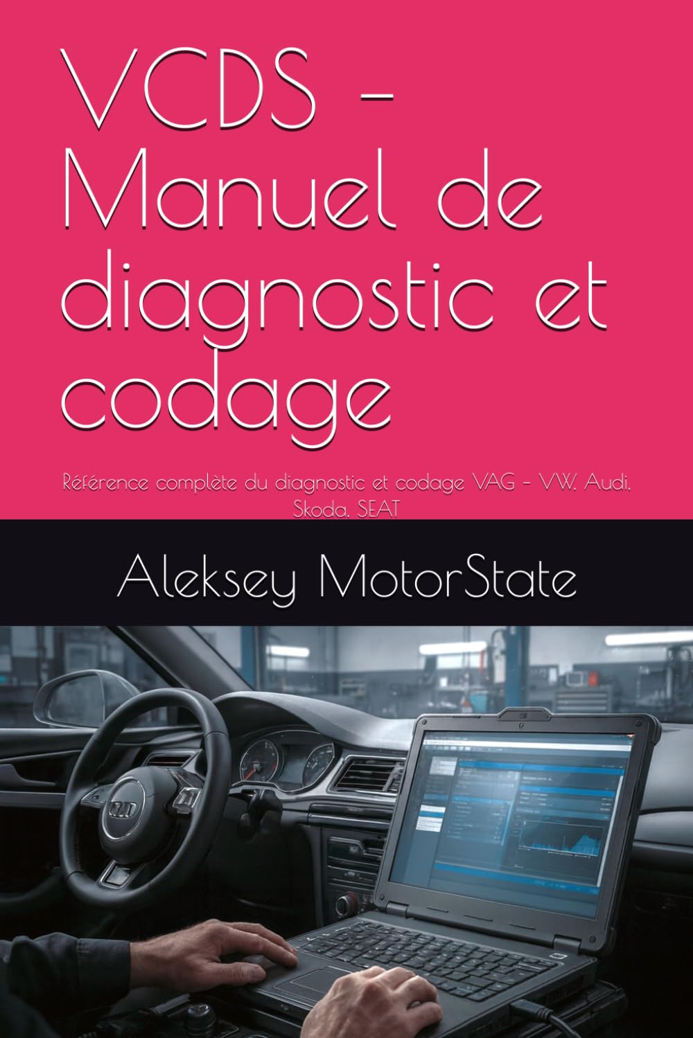 VCDS – Manuel de diagnostic et codage: Référence complète du diagnostic et codage VAG – VW, Audi, Skoda, SEAT baixar o livro de graça
