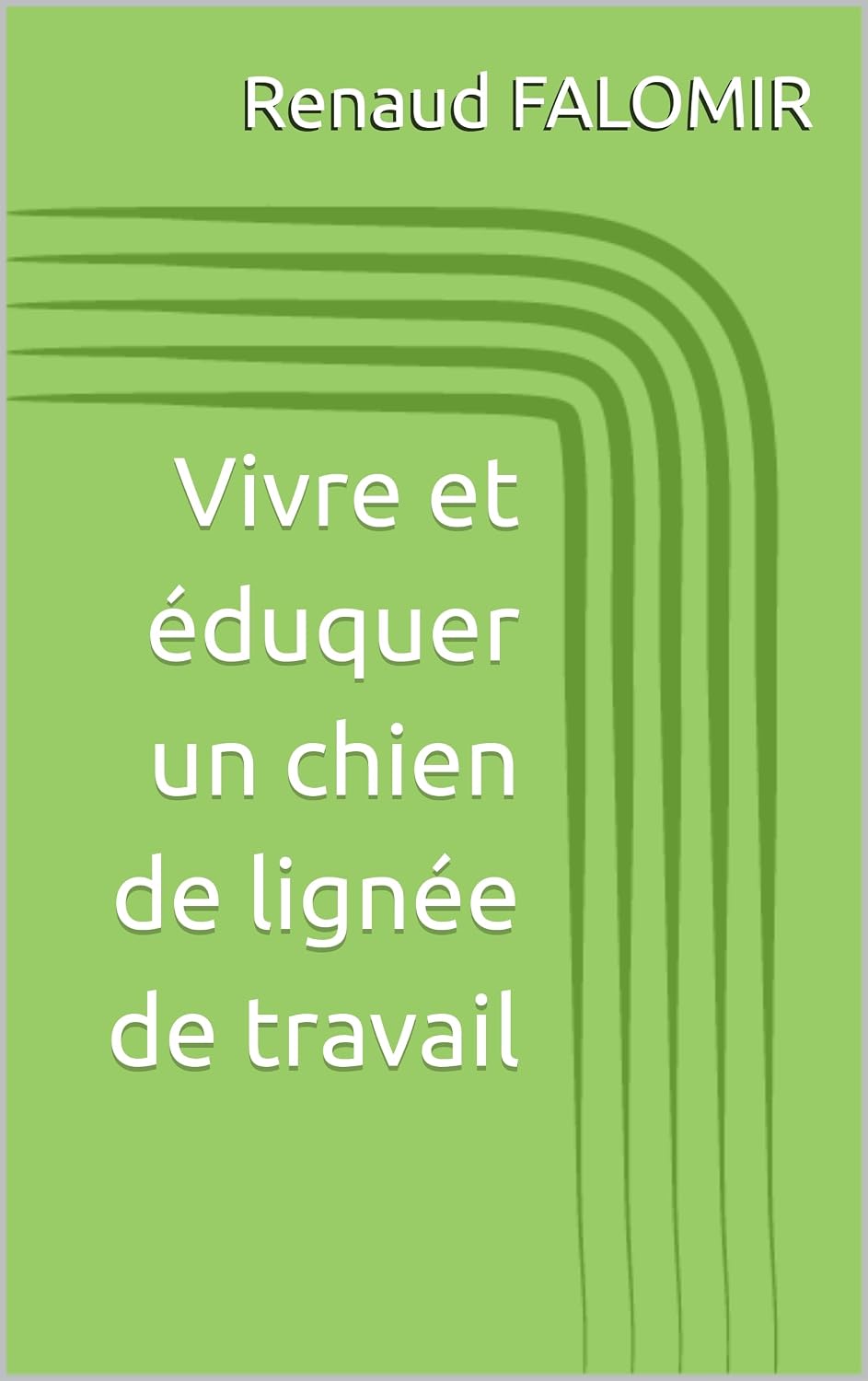 Vivre et éduquer un chien de lignée de travail (Les chiens de lignée de travail t. 1) (French Edition) baixar o livro de graça