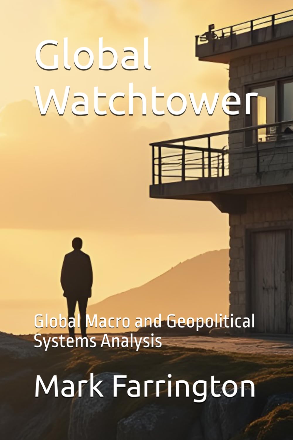 ler totalmente Global Watchtower: Global Macro and Geopolitical Systems Analysis: Second Edition