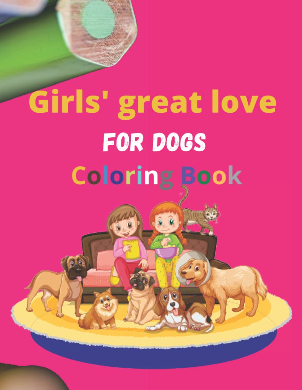 ler totalmente girls' great love for dogs: Dogs Coloring Book for Girls 2022 is a cute and easy coloring book for girls to entertain and have fun