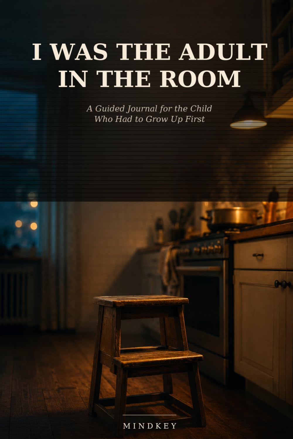 ler totalmente I Was the Adult in the Room: A Guided Journal for Parentified Children, Eldest Daughters, and Anyone Who Had to Grow Up First