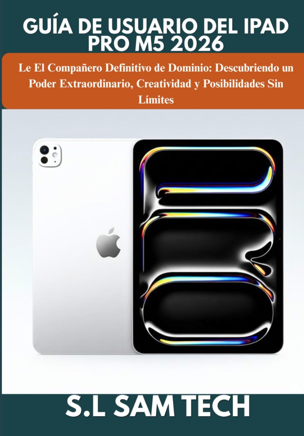 ler totalmente GUÍA DE USUARIO DEL IPAD PRO M5 2026: El Compañero Definitivo de Dominio: Descubriendo un Poder Extraordinario, Creatividad y Posibilidades Sin Límites (Spanish Edition)