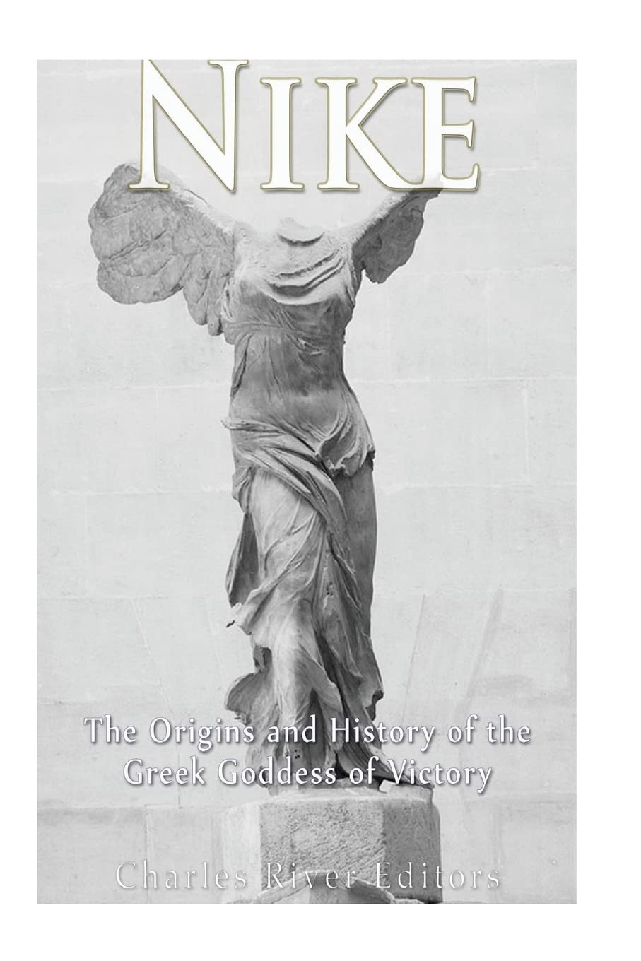 Nike: The Origins and History of the Greek Goddess of Victory baixar livro de graça
