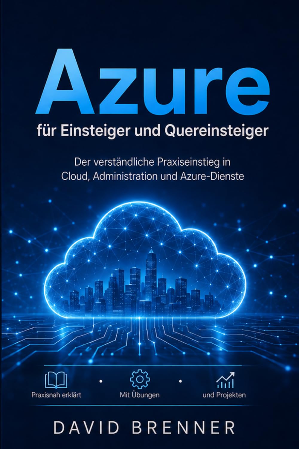 Azure für Einsteiger und Quereinsteiger: Der verständliche Praxiseinstieg in Cloud, Administration und Azure-Dienste - Schritt für Schritt erklärt - Deutsch baixar livro de graça