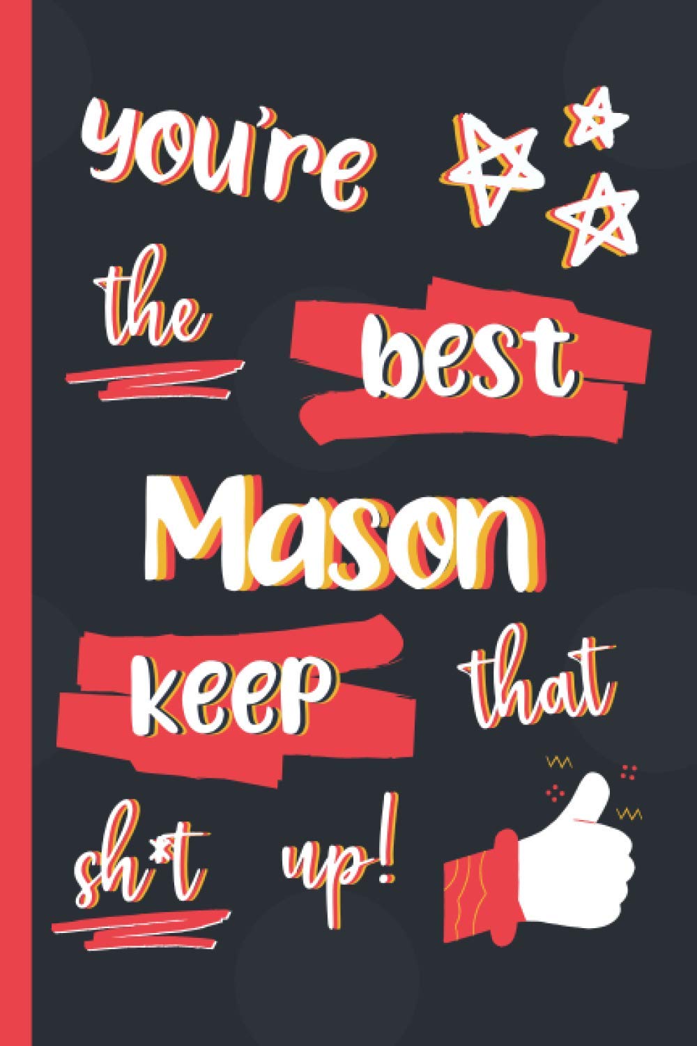 ler totalmente You're The Best Mason Keep That Sh*t Up!: Gifts for Masons: Personalised Notebook or Journal: Blank Lined Paperback Book