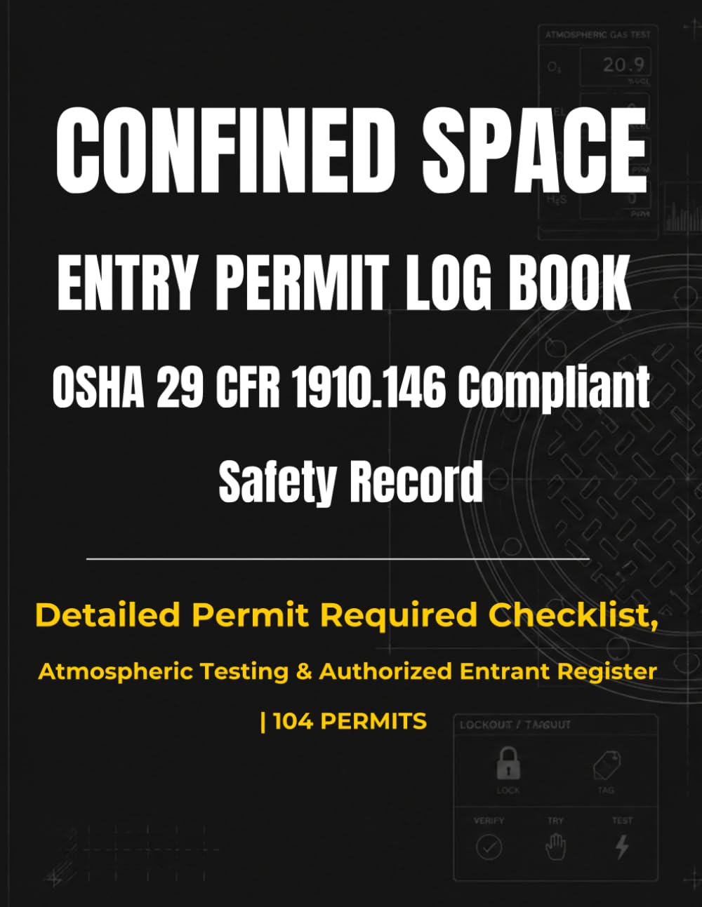 Confined Space Entry Permit Log Book: OSHA 29 CFR 1910.146 Compliant Safety Record: Detailed Permit Required Checklist, Atmospheric Testing & Authorized Entrant Register | 104 Permits baixar livro de graça