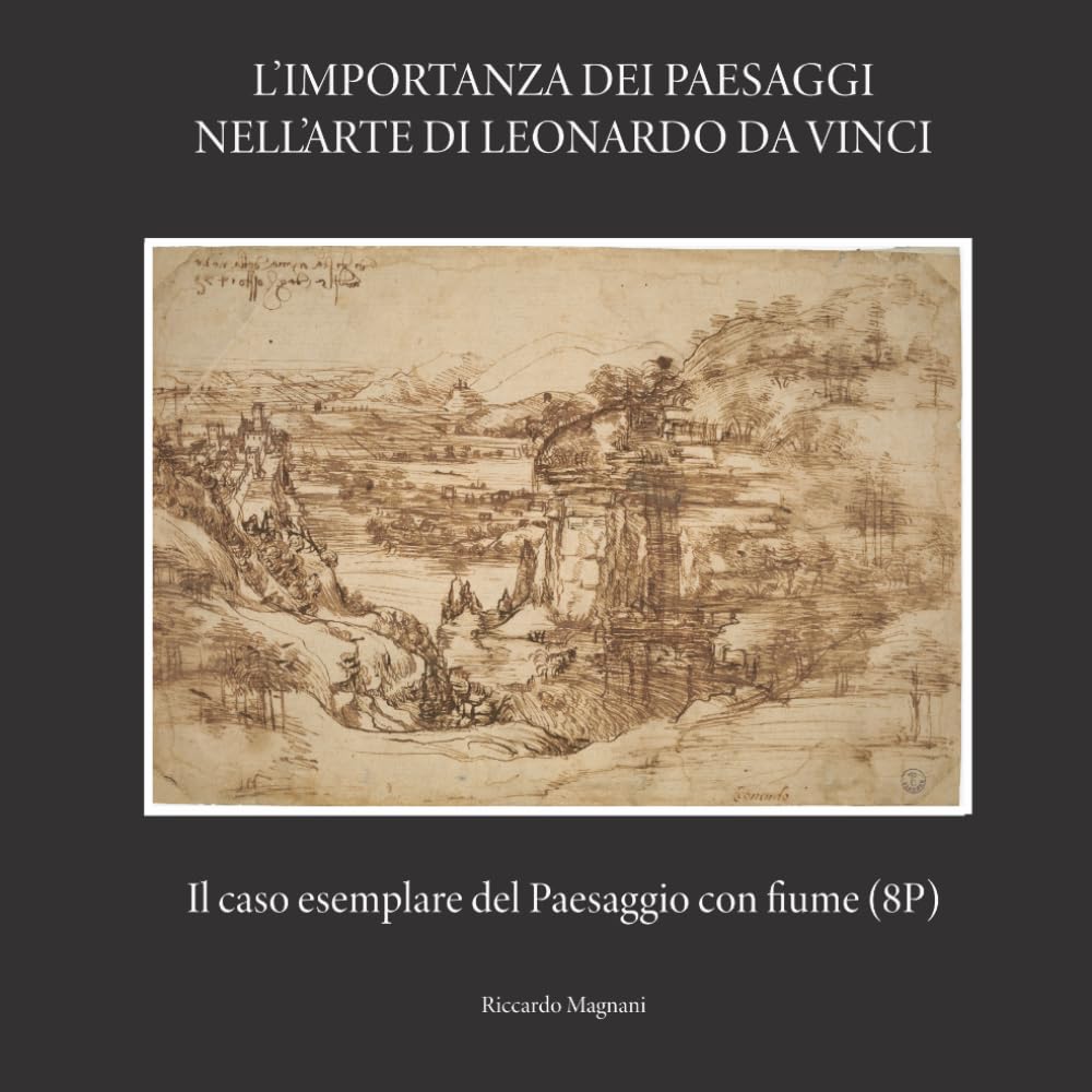 capítulo por capítulo baixar L'IMPORTANZA DEI PAESAGGI NELL'ARTE DI LEONARDO DA VINCI: Il caso esemplare del Paesaggio con fiume (P8) (La Storia rivisitata da Riccardo Magnani) (Italian Edition)