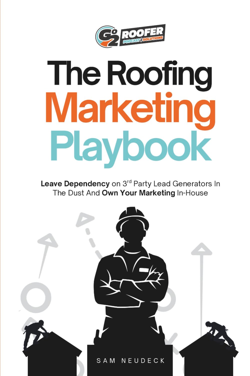 The Roofing Marketing Playbook: How To Operate and Own Your Marketing In-House As a Roofing Company baixar livro de graça