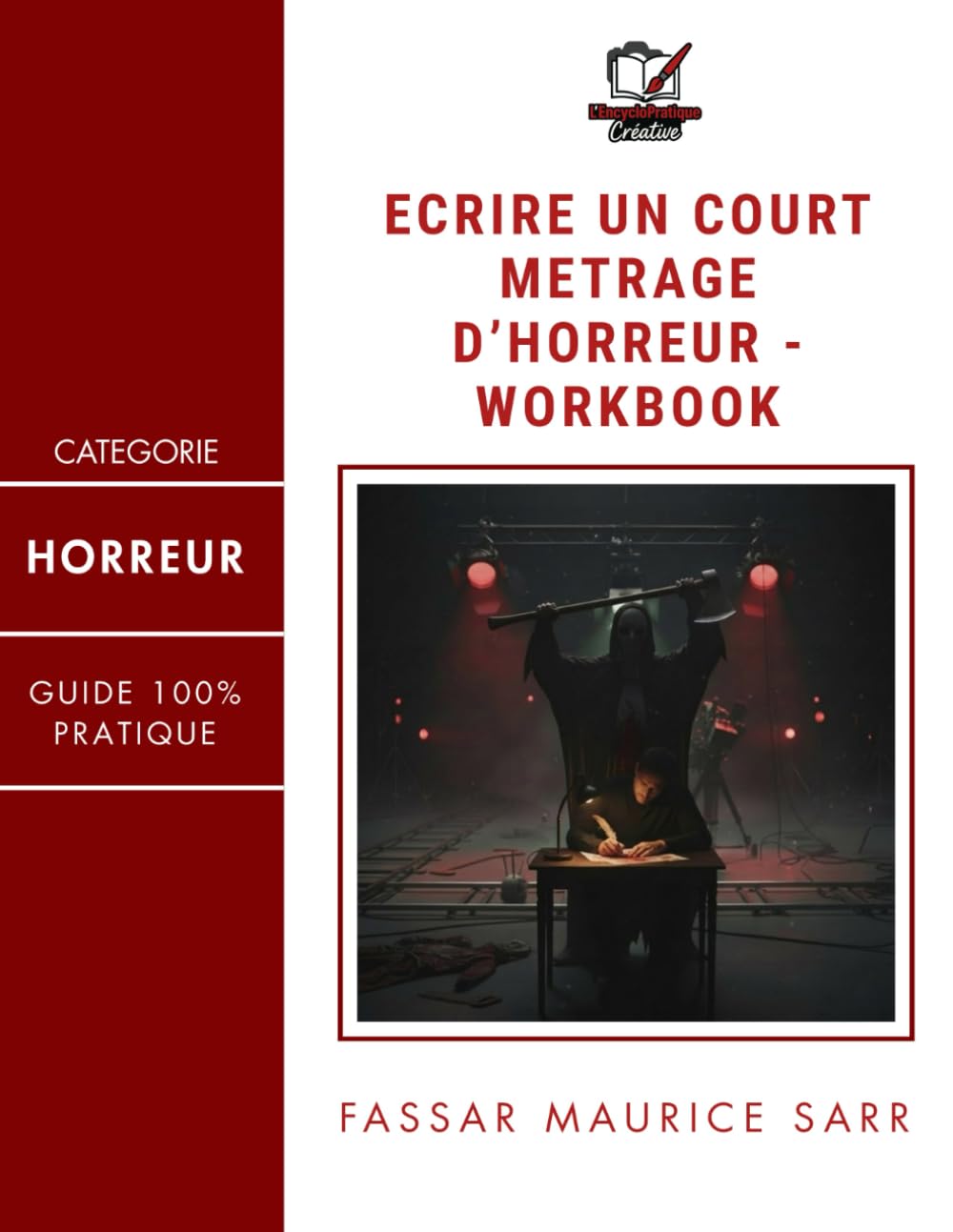 Écrire un court-métrage d'horreur: Workbook: Le guide pratique pour scénariser votre premier film d'épouvante. (L'EncycloPratique Créative) (French Edition) baixar o livro de graça