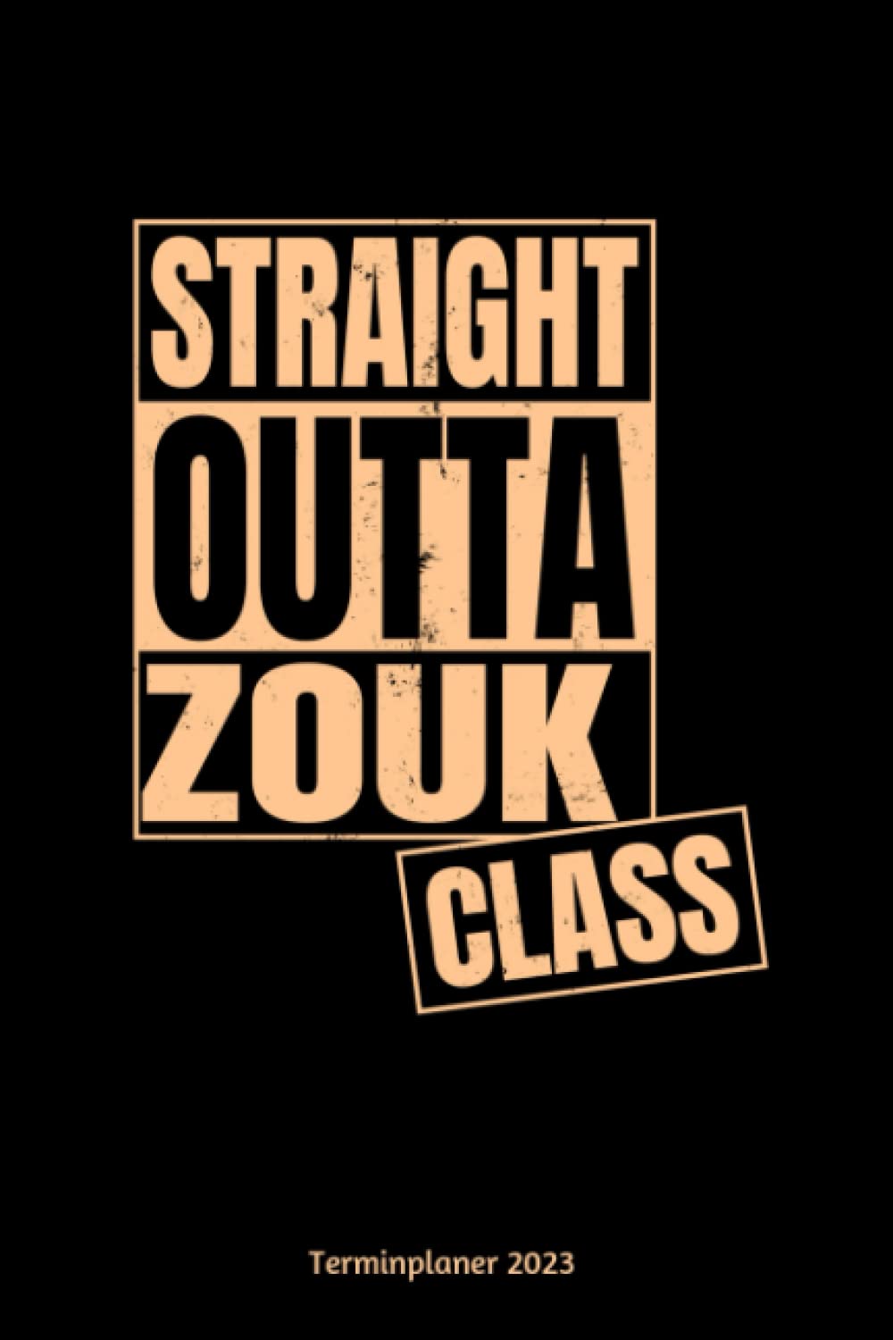ler totalmente Straight Outta Zouk Class Terminplaner 2023: Zouk Tanz Design Jahresplaner und Kalender von Januar bis Dezember 2023 mit Ferien, Feiertagen und... und Zeitplaner für 1 Jahr (German Edition)