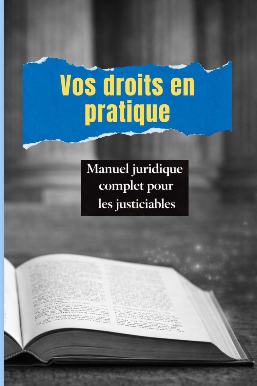 Vos droits en pratique: Manuel juridique complet pour les justiciables - Elaboré par des Avocats (French Edition) baixar livro de graça