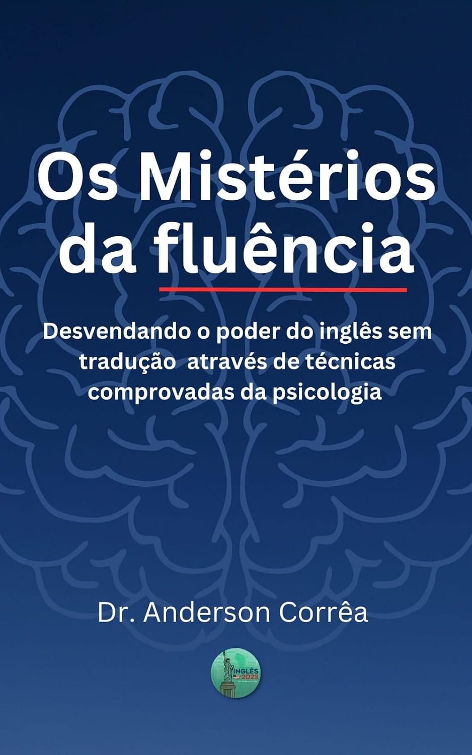 capítulo por capítulo baixar Os Mistérios da Fluência: Desvendando o poder do inglês sem tradução através de técnicas comprovadas da psicologia