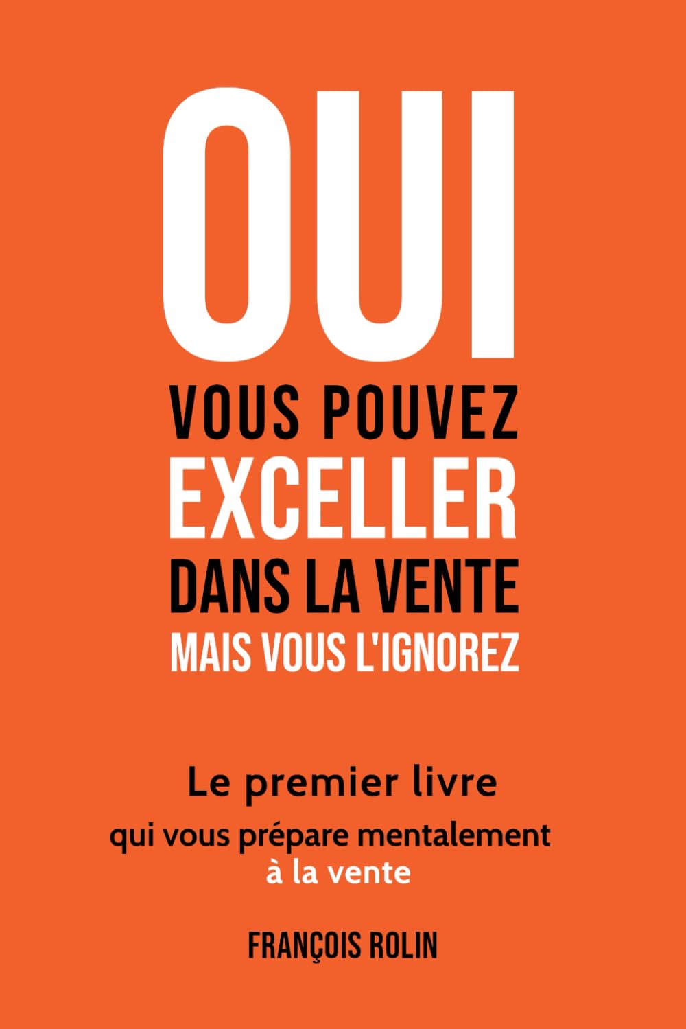 capítulo por capítulo baixar OUI VOUS POUVEZ EXCELLER DANS LA VENTE MAIS VOUS L'IGNOREZ (French Edition)