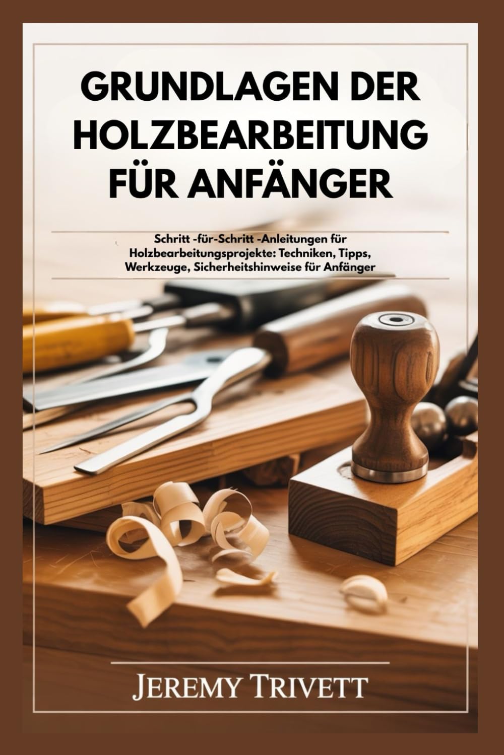 ler totalmente Grundlagen Der Holzbearbeitung Für Anfänger: Schritt -für-Schritt -Anleitungen für Holzbearbeitungsprojekte: Techniken, Tipps, Werkzeuge, Sicherheitshinweise für Anfänger