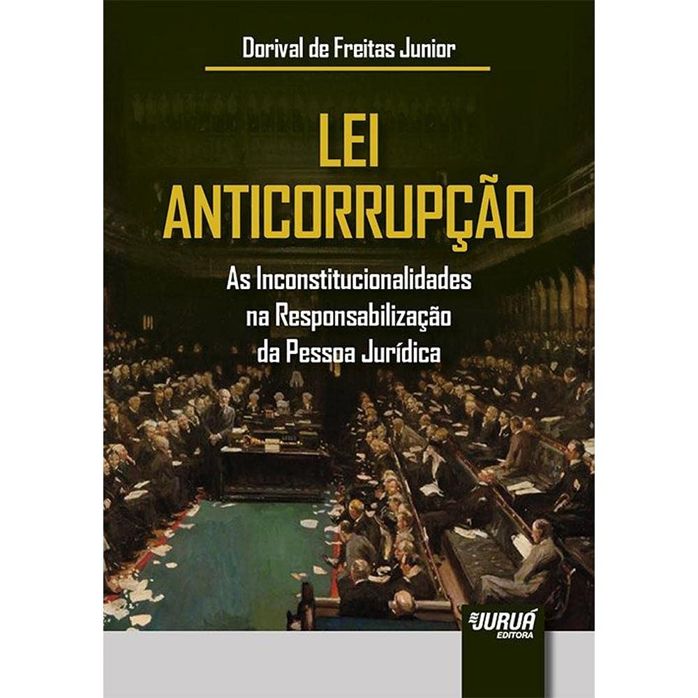 ler totalmente Lei Anticorrupção: As Inconstitucionalidades na Responsabilização da Pessoa Jurídica