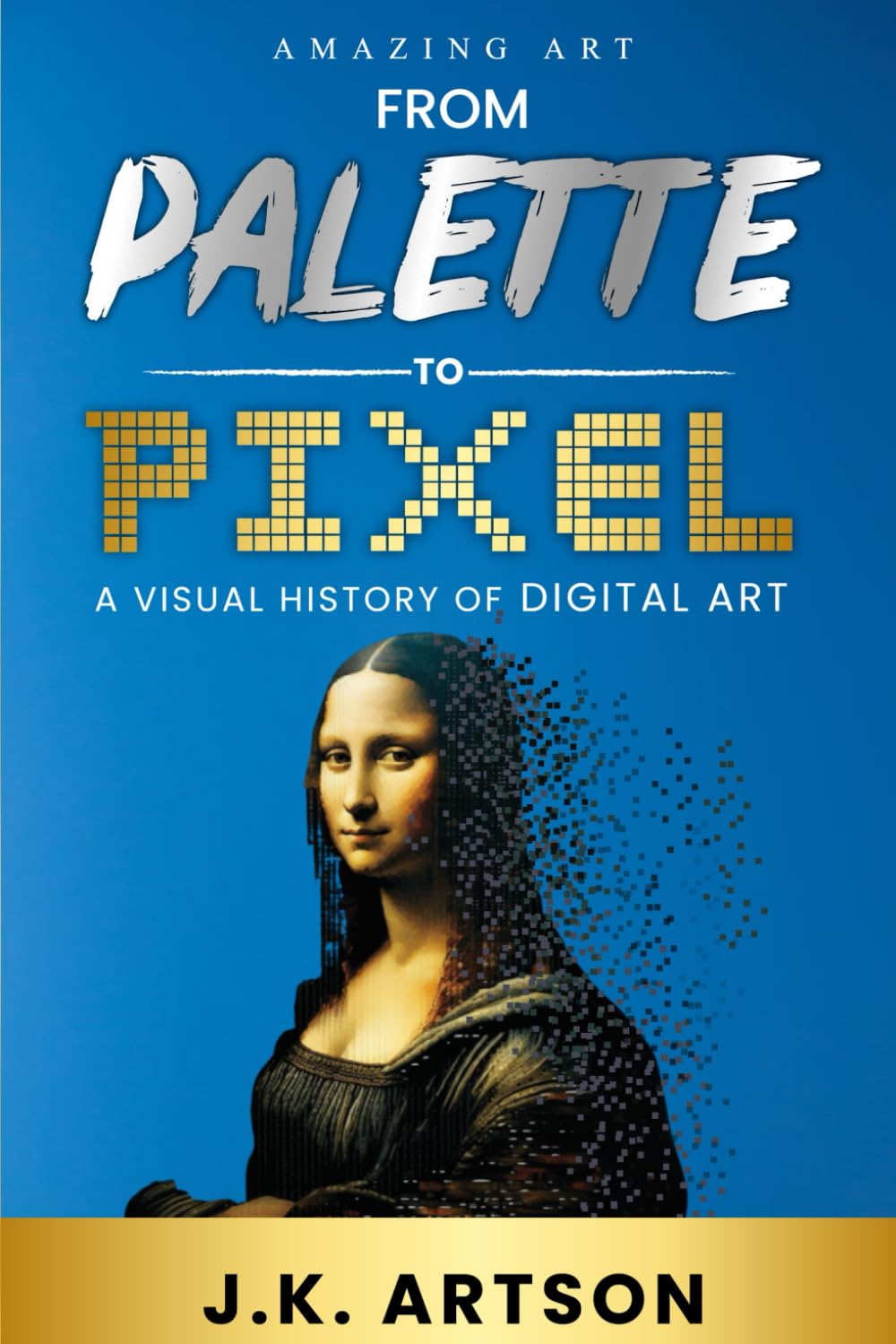 From Palette to Pixel: A Visual History of Digital Art baixar o livro de graça