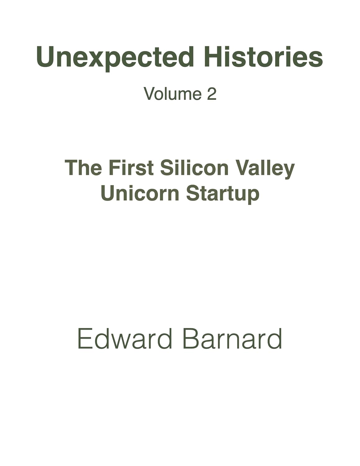 Unexpected Histories, Volume 2: The First Silicon Valley Unicorn Startup (English Edition) baixar o livro de graça