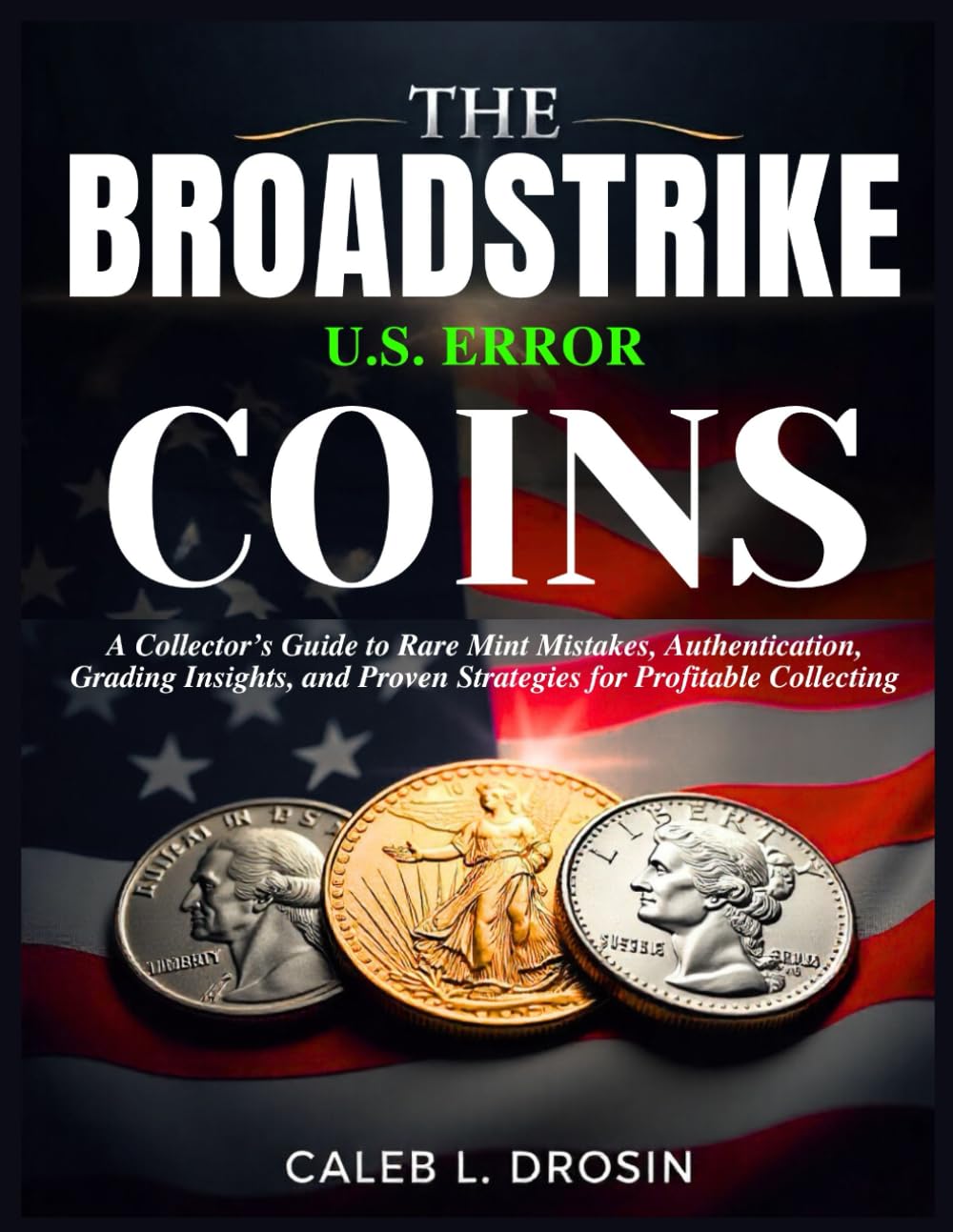 capítulo por capítulo baixar The Broadstrike U.S. Error Coins: A Collector's Guide to Rare Mint Mistakes, Authentication, Grading Insights, and Proven Strategies for Profitable Collecting