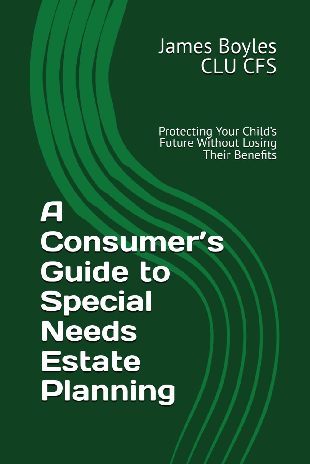 A Consumer’s Guide to Special Needs Estate Planning: Protecting Your Child’s Future Without Losing Their Benefits (Estate Planning Issues) baixar livro de graça