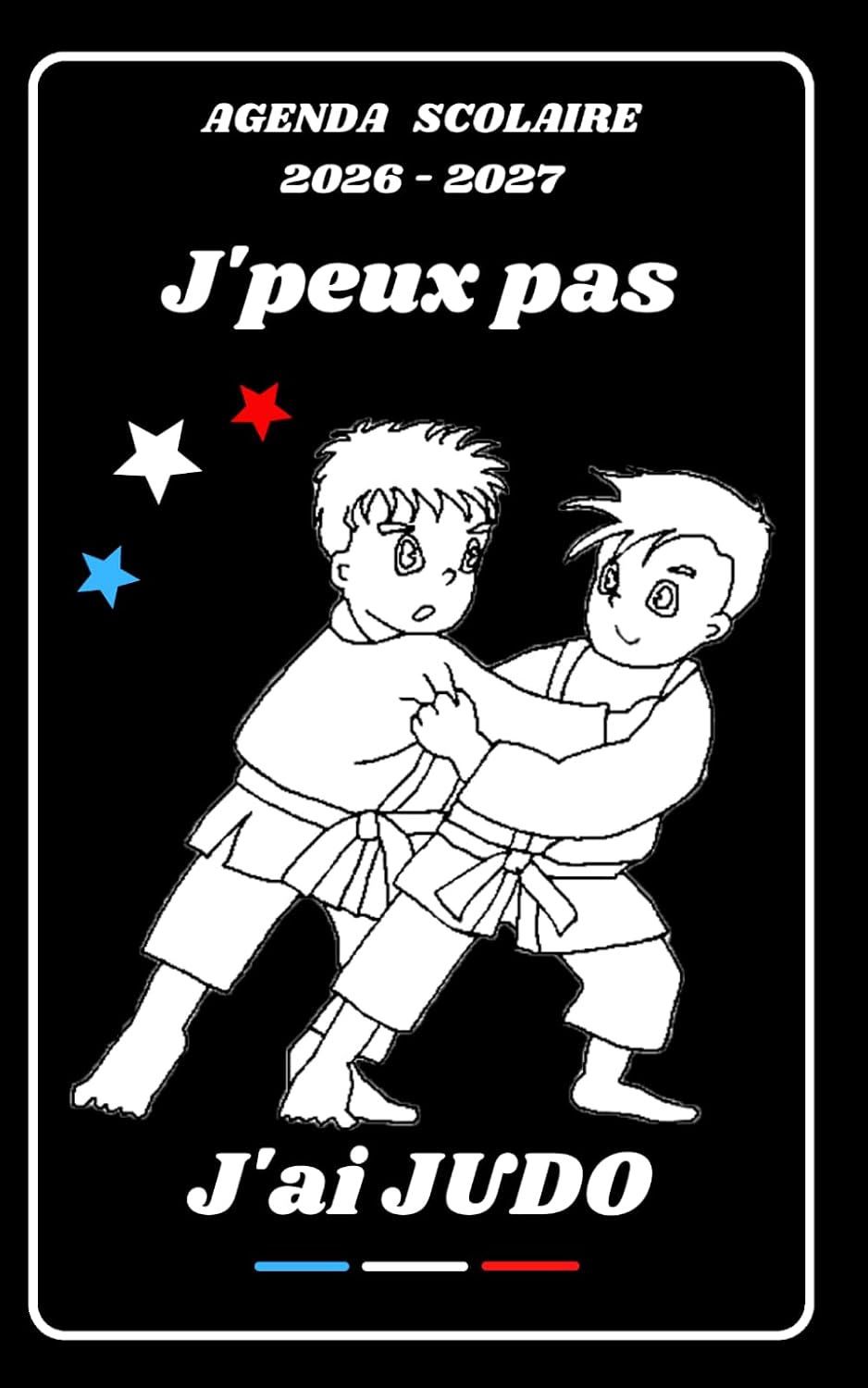 AGENDA SCOLAIRE 2026 2027 – J’PEUX PAS J’AI JUDO: Calendrier journalier 2026 2027 | 1 jour par page | planificateur pour élève, élémentaire,... étudiant | Couverture Sport (French Edition) baixar o livro de graça