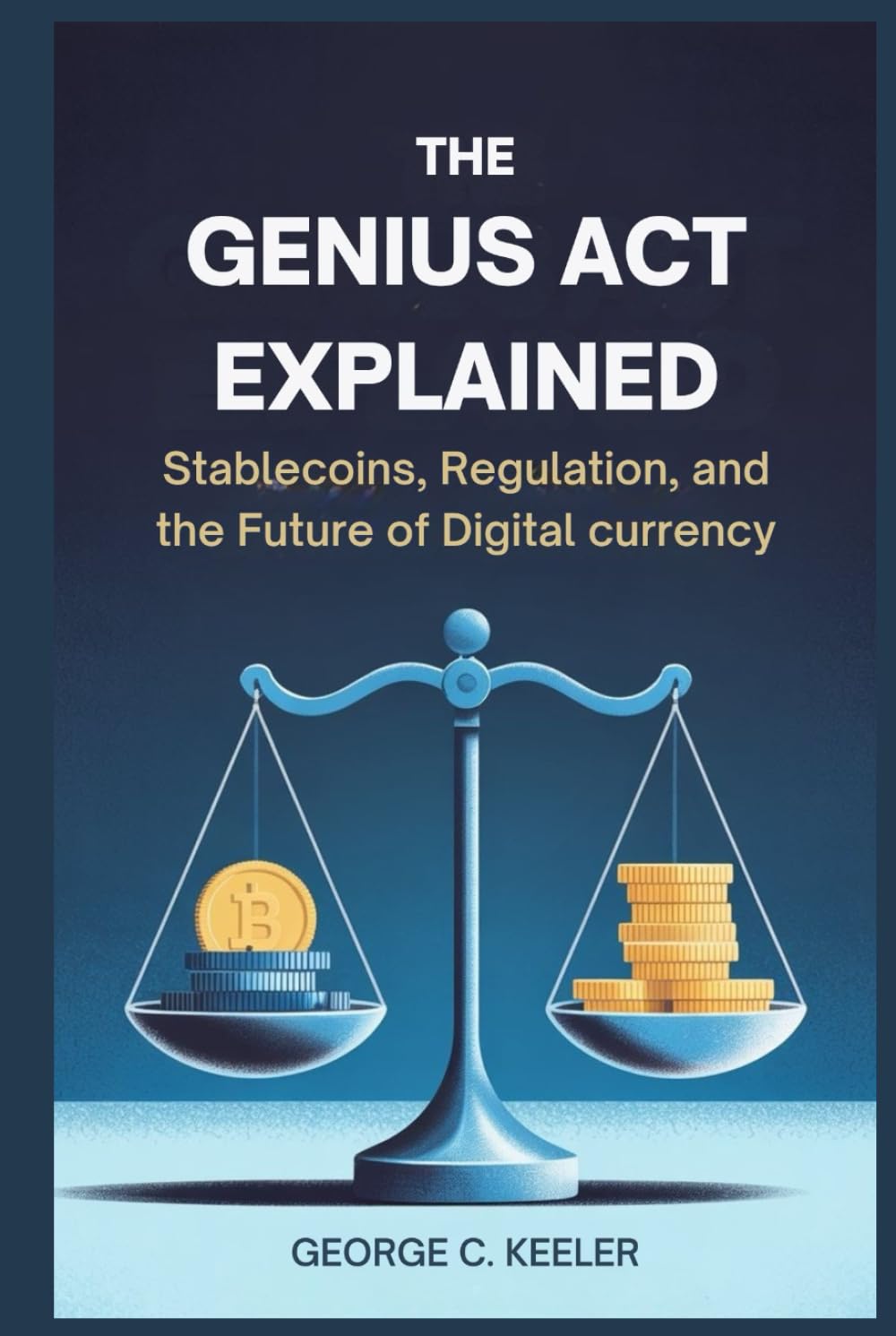 The GENIUS Act Explained: Stablecoins, Regulation, and the Future of Digital Currency: The Law That Will Shape the Future of Global Payments and Crypto baixar o livro de graça